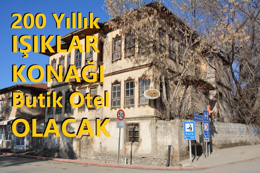 Tarihi Çerkeş'in Işıklar Konağı Butik Otel Olacak