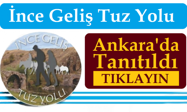 İnce Geliş Tuz Yolu Ankara’da Tanıtıldı