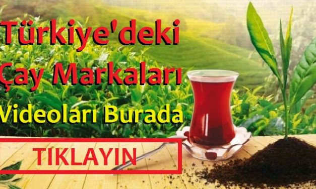 Türkiye’deki Çay Markaları Videoları Burada