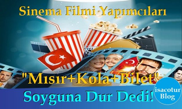 Sinema Filmi Yapımcıları “Mısır+Kola+Bilet” Soyguna Dur Dedi!