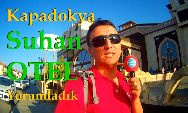 Suhan Kapadokya Otel Yorumladık