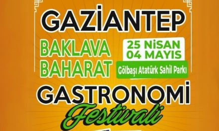 Gaziantep Baklava Baharat Festivali Gölbaşı’nda