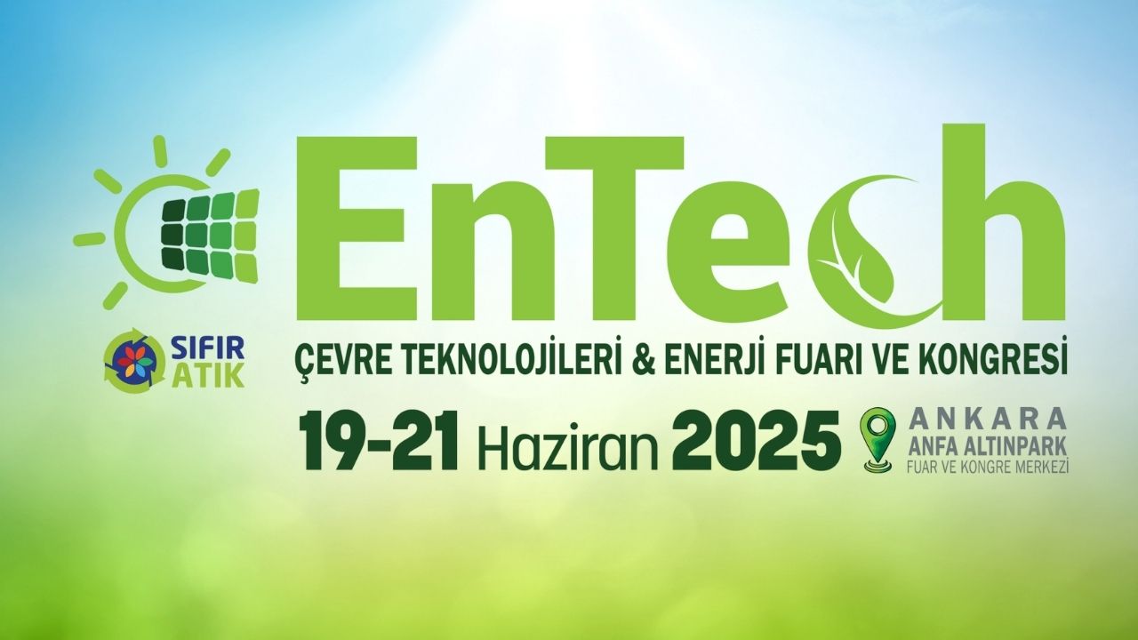 ENTECH - Çevre Teknolojileri & Enerji Fuarı ve Kongresi 2025