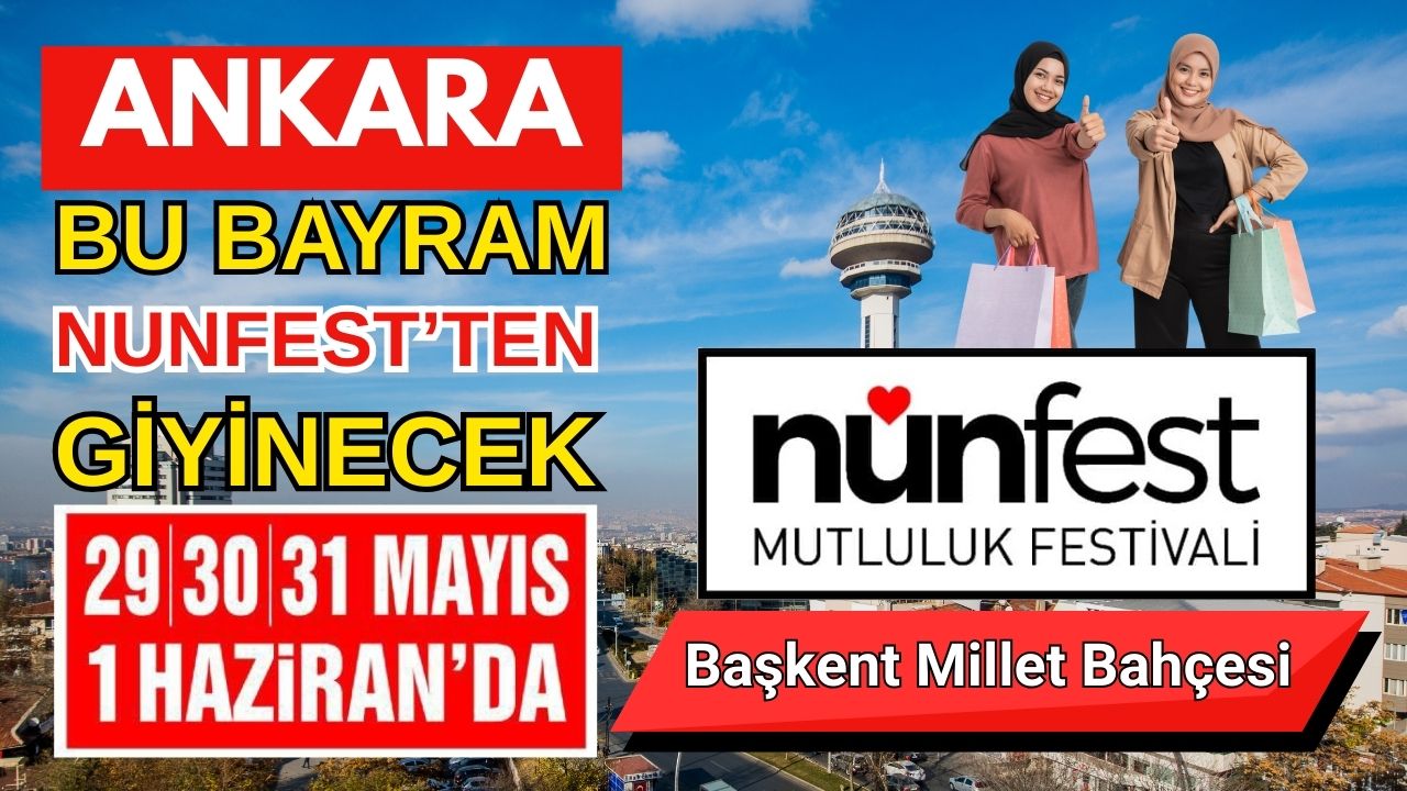 Nunfest Başkent Millet Bahçesine Geliyor