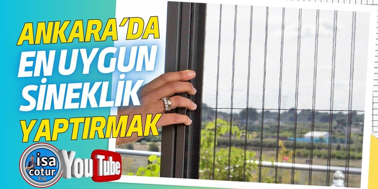Ankara’da En Uygun Sineklik Yaptırmak