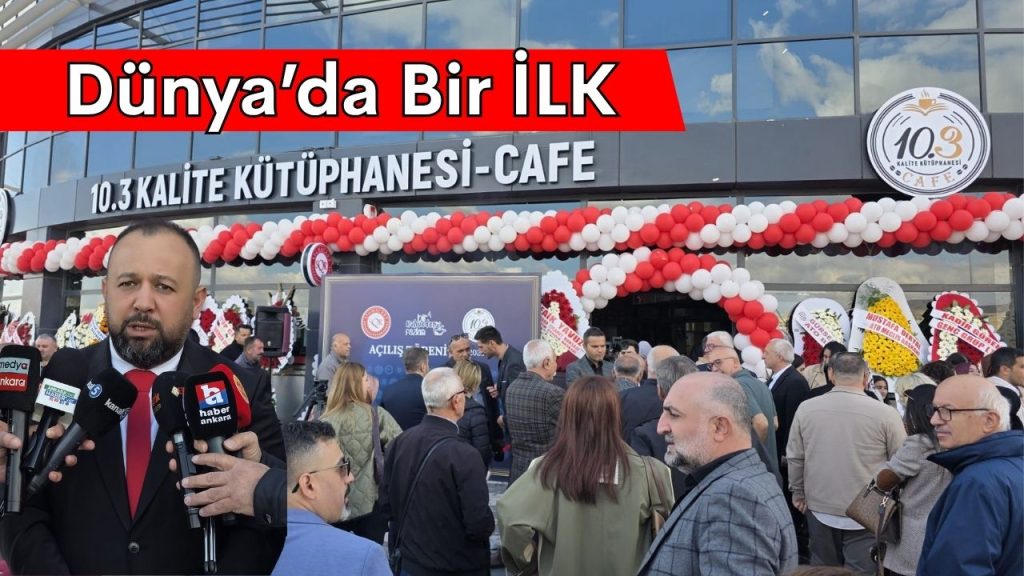 Dünya'da bir ilk olan 10.3 Kalite Kütüphanesi Kafe Ankara'da açıldı