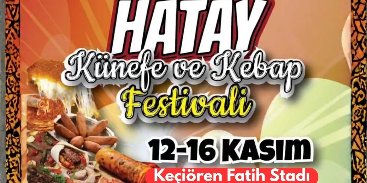 Hatay Künefe ve Kebap Festivali Keçiören’de
