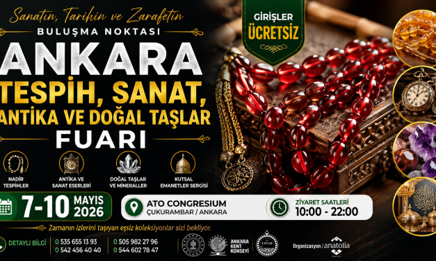 Ankara Tespih, Sanat, Antika ve Doğal Taşlar Fuarı 2026