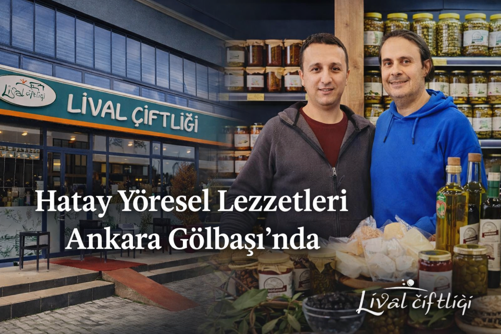 Lival Çiftliği Gölbaşı: Hatay Yöresel Lezzetleri Ankara’da