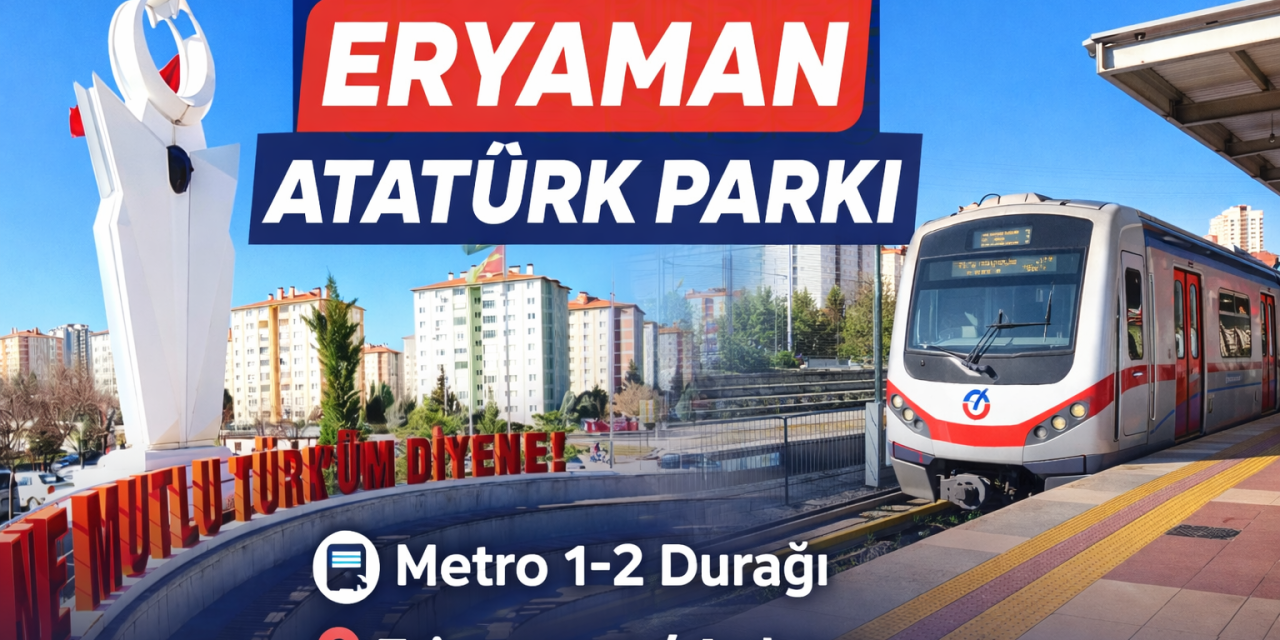 Etimesgut Atatürk Parkı: Eryaman Metro 1-2 Durağı