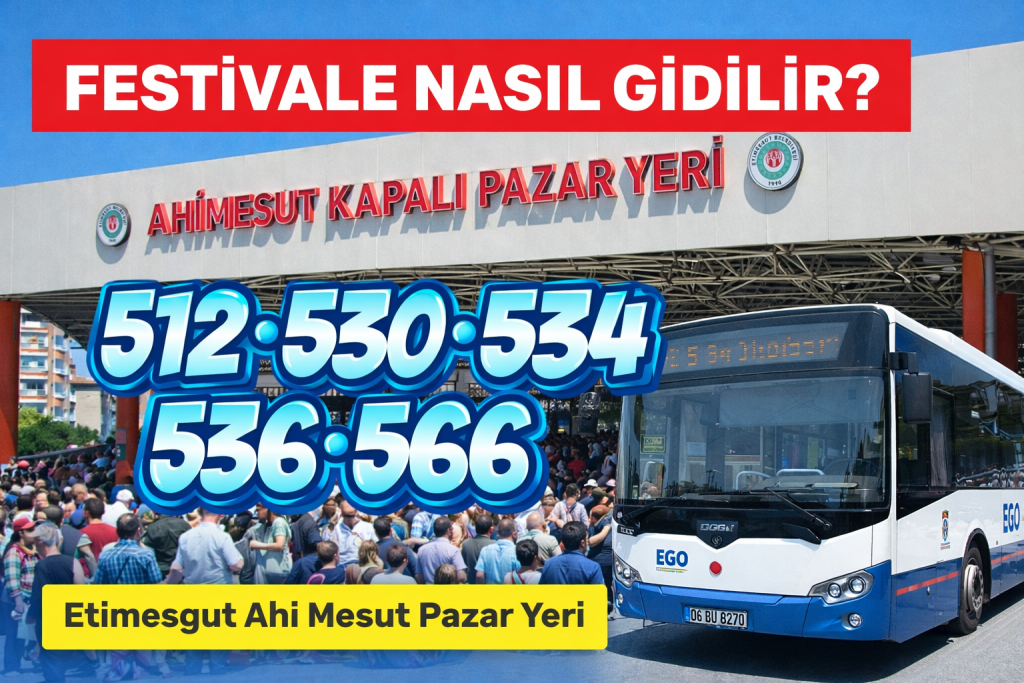 Etimesgut Ahi Mesut Kapalı Pazar Yeri Festival Alanına Nasıl Gidilir?