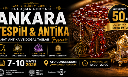 Ankara Tespih, Sanat, Antika ve Doğal Taşlar Fuarı 2026