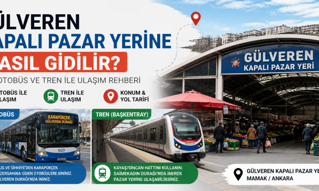 Gülveren Kapalı Pazar Yerine Nasıl Gidilir?