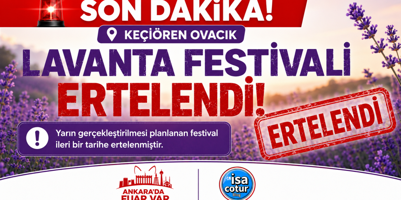SON DAKİKA: Keçiören Ovacık Lavanta Festivali Ertelendi!