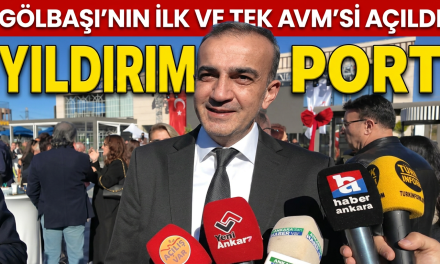 Gölbaşı’nın İlk ve Tek AVM’si Yıldırım Port Açıldı